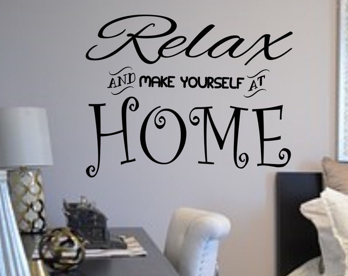 Relax wall decal, living room decal, entryway decor, relax and make yourself at home, relax and unwind, relax and enjoy, be our guest