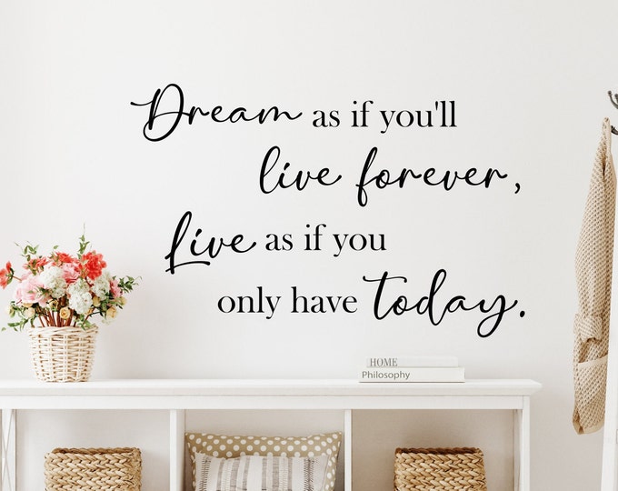 Dream quote wall decal - Dream big - inspirational quote // Dream as if you'll live forever, Live as if you only have today, James Dean