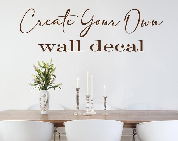 Create your own custom wall decal, custom decals, custom wall art, home decor, wall decor