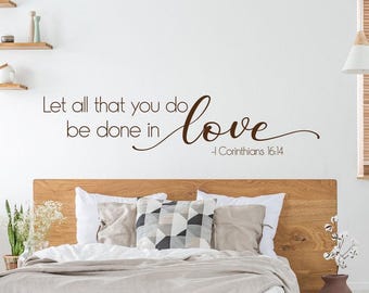 Scripture Wall Decal, Corinthians 16:14 Verse, Let All That You Do Be Done In Love - Vinyl Home Decor, Color Options, Sizes