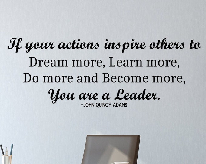 Leader quote wall art vinyl decal - John Quincy Adams leadership quote, If your actions inspire others you are a leader.