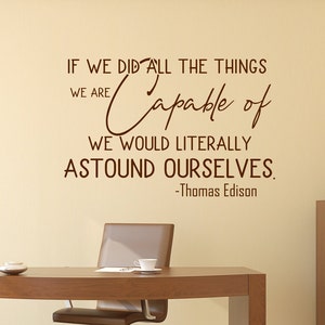 Thomas edison quote, wall decal, Motivational quote, inspirational quote, wall decor, We are capable, success wall art, office wall art