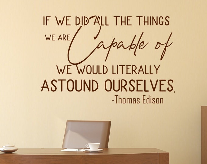 Thomas edison quote, wall decal, Motivational quote, inspirational quote, wall decor, We are capable, success wall art, office wall art