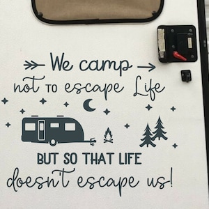We camp not to escape life but so life doesn't escape us! Custom RV decal for camper, Camping Quotes, love to camp, camping life, rv gifts,