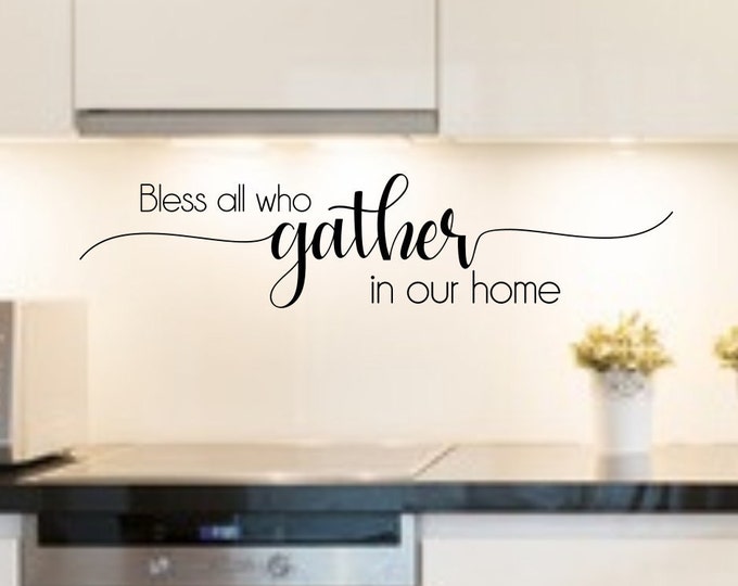 Gather sign wall decal, bless all who gather in our home, bless our home, vinyl decal, wall decor, home decor, kitchen decor