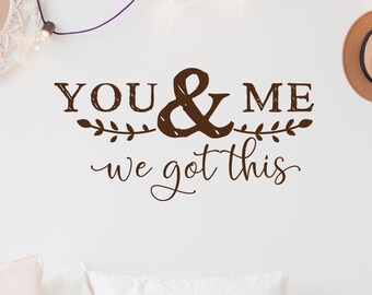 You and me we got this - couples wall art vinyl decal for master bedroom // bedroom wall decal, bedroom wall art, mr and mrs, wall decor