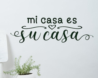 Mi Casa Es Su Casa, Spanish Welcome Wall Decal | Vinyl Adhesive Lettering | Guest Room Entryway Decor