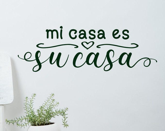 Mi Casa Es Su Casa, Spanish Welcome Wall Decal | Vinyl Adhesive Lettering | Guest Room Entryway Decor