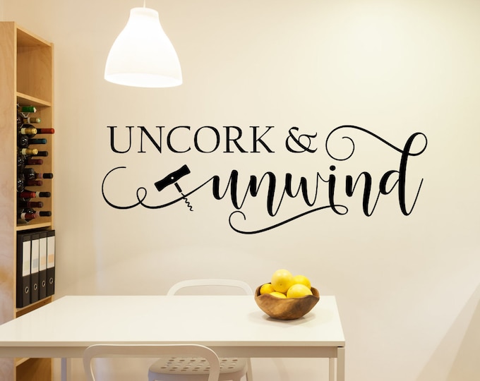 Uncork and unwind, wine wall decal, Uncork unwind, wine decal