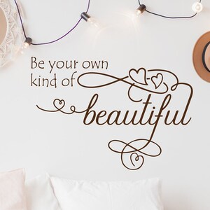Be Your Own Kind Of Beautiful Wall Decal, Bedroom wall art Decor, Beautiful Quote, be you tiful