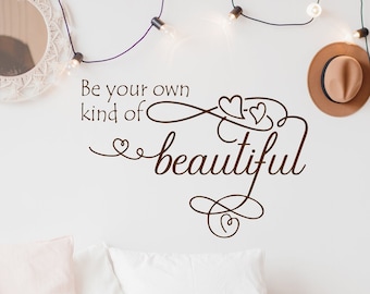 Be Your Own Kind Of Beautiful Wall Decal, Bedroom wall art Decor, Beautiful Quote, be you tiful