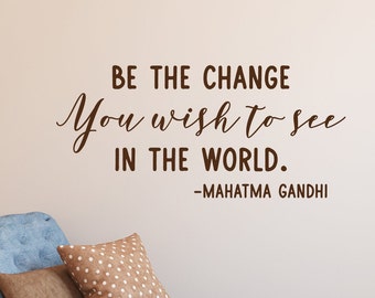 Be the change you wish to see in the world wall decal, Gandhi quote, be the change wall art, vinyl wall decal