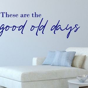 These are the good old days wall art vinyl wall decal quote, farmhouse home decor, good ole days, image 4
