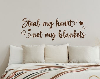 Steal my heart not my blankets master bedroom wall decor vinyl wall decal, couples wall art, wall decal, wall sticker, over the bed decor