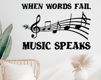 Music Wall Decal: When Words Fail, Music Speaks