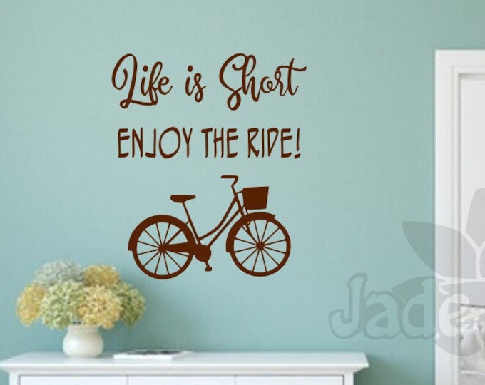 Bicycle wall decal, bicycle wall art, bicycle decal- Life is short, Enjoy the ride!