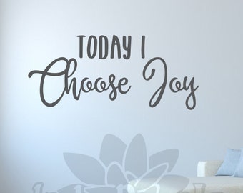 Choose joy wall decal, inspirational decal, choose happy, Today I choose joy, choose joy sign, good vibes decal, positive quotes