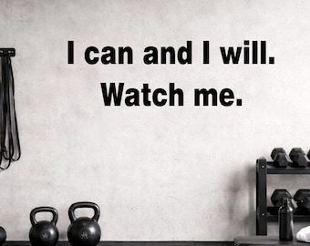Motivational Gym Wall Decal: I Can and I Will Watch Me - Inspirational Workout Decor