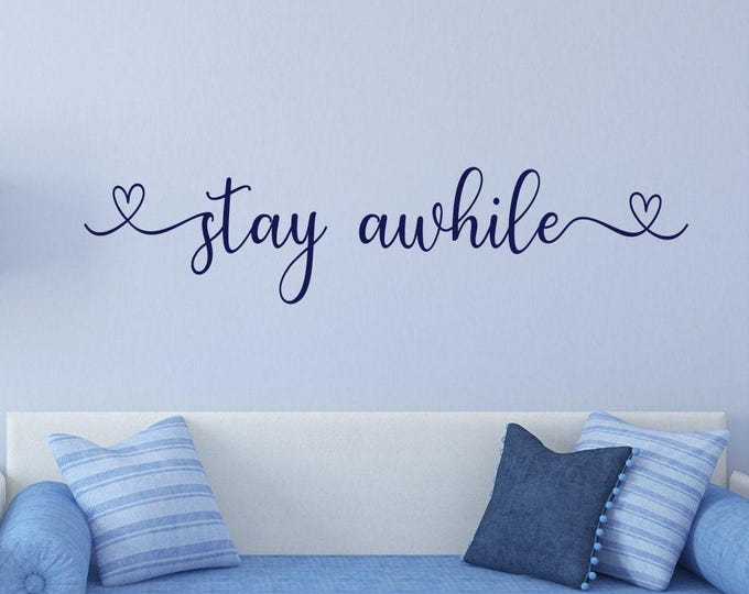 Stay awhile, wall decal, stay awhile sign, guest room decor, farmhouse decor, welcome, stay awhile decal, foyer decor, entryway decor