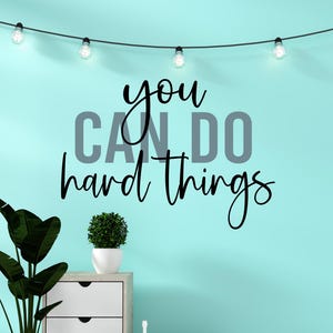 You can do hard things, inspirational wall art, wall decal for office or classroom, motivational art