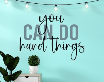 You can do hard things, inspirational wall art, wall decal for office or classroom, motivational art