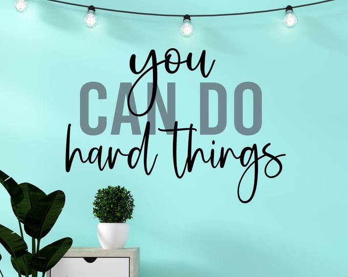 You can do hard things, inspirational wall art, wall decal for office or classroom, motivational art