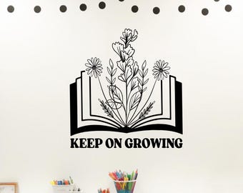 Keep on Growing Vinyl Wall Decal: Library Classroom Decor