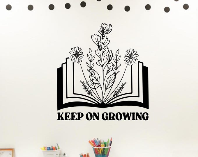 Keep on Growing Vinyl Wall Decal: Library Classroom Decor