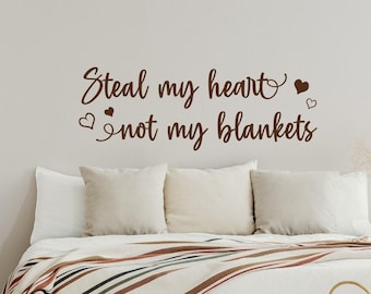 Steal My Heart Not Blankets Vinyl Wall Decal - Master Bedroom Decor
