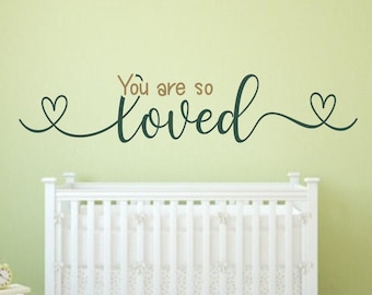 You are loved, You are so loved, nursery decal, nursery wall decal, baby room decal, wall decal nursery,