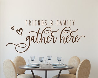 Friends and Family Gather Here, dining room decor, wall decal,