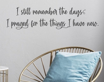 Vinyl wall decal, grateful thankful blessed, I still remember days I prayed, above bed decal, sign above bed, gift for wife