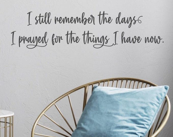 Vinyl wall decal, grateful thankful blessed, I still remember days I prayed, above bed decal, sign above bed, gift for wife