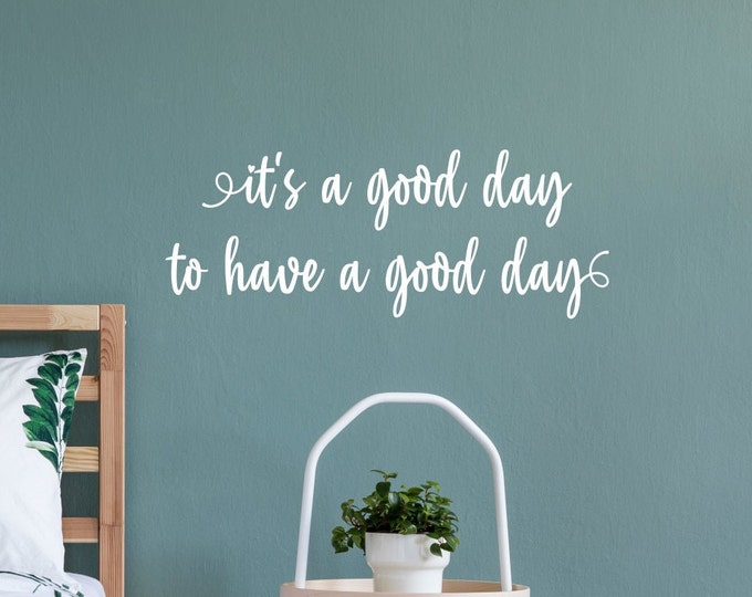 Its a good day to have a good day wall decal, positivity wall art, inspirational decor, classroom decal, make today awesome