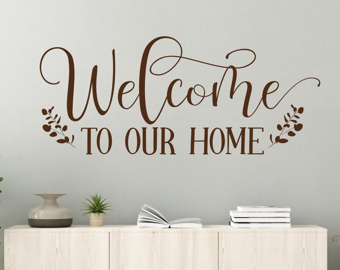 Welcome decal - Welcome to our home, front door decal, wall decal, entryway decor, home decor, wall decor, welcome sign, welcome, home sign