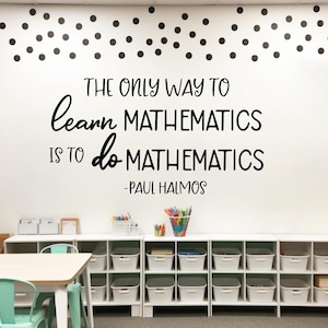Math wall decal, Paul Halmos math quote, classroom wall decor, mathematics decal