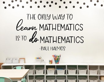 Math wall decal, Paul Halmos math quote, classroom wall decor, mathematics decal