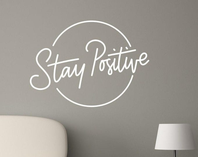 Stay positive, wall decal, positive affirmation, inspirational wall art, positive quotes, classroom decal, computer decal, office decal