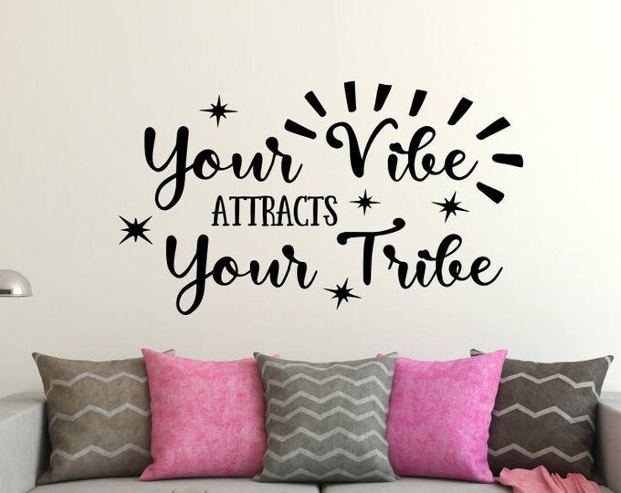 Your vibe attracts your tribe wall decal, Good vibes only, vibe home decor, vibe wall decal, good vibe tribe