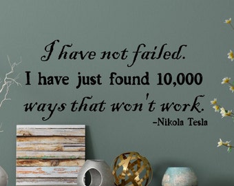 Nikola tesla inspirational quote - wall decal for office or classroom - I have not failed, success quotes, tesla wall art