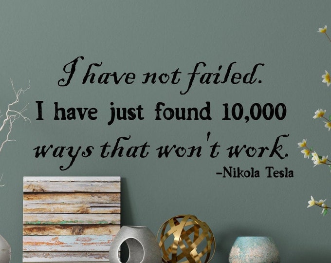 Nikola tesla inspirational quote - wall decal for office or classroom - I have not failed, success quotes, tesla wall art