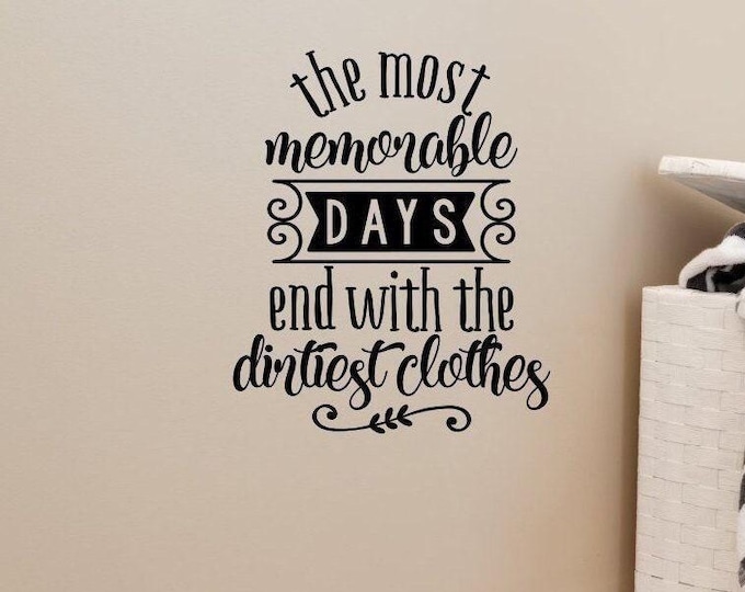 laundry room wall decal, Most memorable days.. dirtiest clothes, laundry room decor, laundry wall decal, laundry decal, mudroom decal