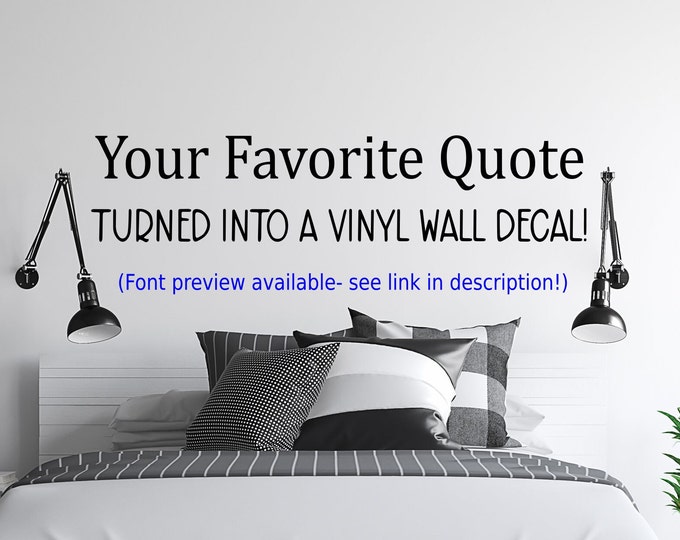 Turn your favorite quote into a vinyl wall decal, custom wall sticker, custom decal, vinyl lettering, personalized decal, custom wall quote