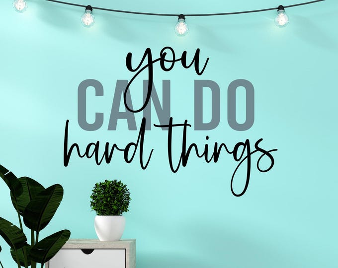 You can do hard things, inspirational wall art, wall decal for office or classroom, motivational art