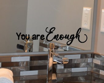 You are enough decal, laptop decal, spa bathroom decal, positive affirmation decal, mirror decal, spa wall decor