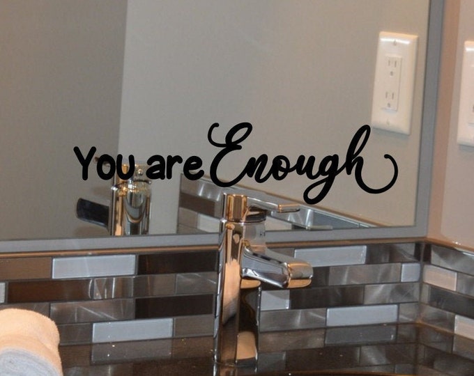 You are enough decal, laptop decal, spa bathroom decal, positive affirmation decal, mirror decal, spa wall decor