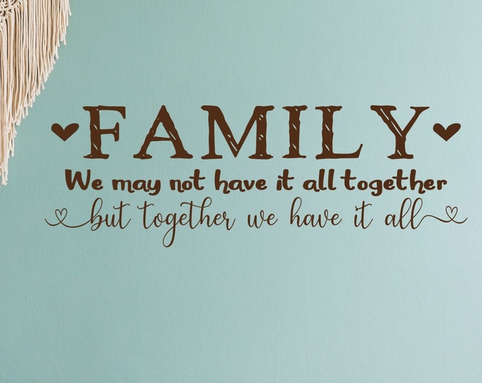 Family wall decal, family room decor, wall decal, family home decor // We may not have it all together but together we have it all