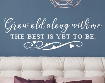 Master bedroom decor, Grow old along with me the best is yet to be, Bedroom Wall Art, Vinyl Wall Sticker, Wall Decal