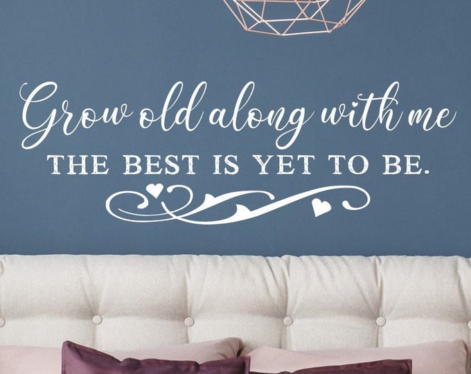 Master bedroom decor, Grow old along with me the best is yet to be, Bedroom Wall Art, Vinyl Wall Sticker, Wall Decal