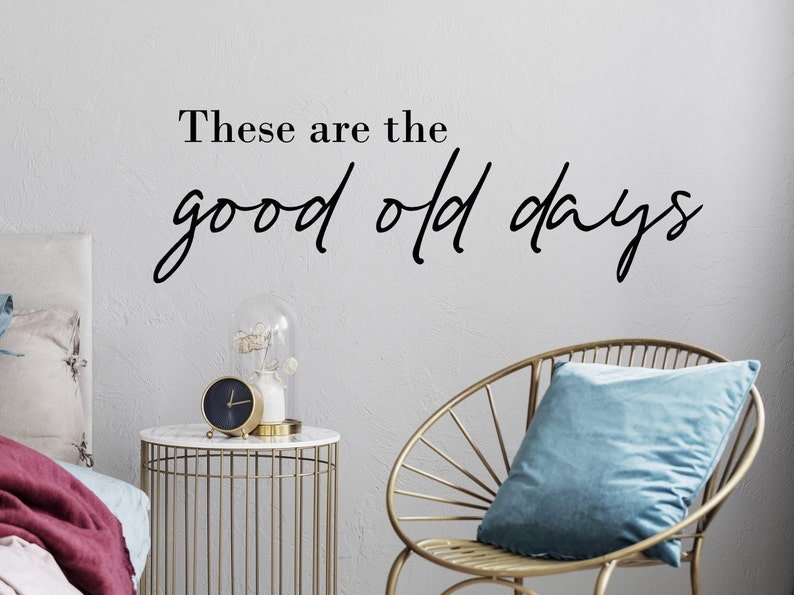 These are the good old days wall art vinyl wall decal quote, farmhouse home decor, good ole days, image 2